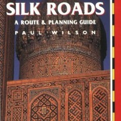 Read EPUB KINDLE PDF EBOOK The Silk Roads, 2nd: includes routes through Syria, Turkey, Iran, Turkmen
