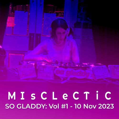 SO GLADDY: Vol #1 - 10 Nov 2023