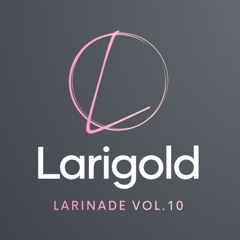 Larinade Vol.10 (All Larigold mix)