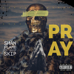 PRAY ft. Shyst Skip