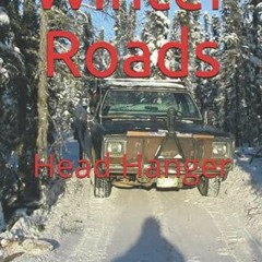 [FREE] PDF 💔 Winter Roads: Head Hanger (King of Obsolete Winter Roads) by  Joey Barn