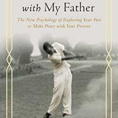 FREE PDF 🗸 A Round of Golf with My Father: The New Psychology of Exploring Your Past