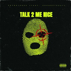 Talk 2 Me Nice w/ yung031keef