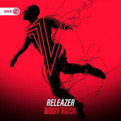 Releazer - Body Rock (DWX Copyright Free)