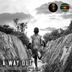 ::: A WAY OUT ::: (Afro Tribal, Deep, Tech House Mix)