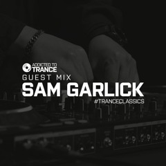 Addicted To Trance Invites (Sam Garlick) Trance Classics Guest Mix
