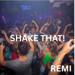 SHAKE THAT!
