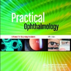 VIEW [EBOOK EPUB KINDLE PDF] Practical Ophthalmology: A Manual for Beginning Residents by  Fred M. W