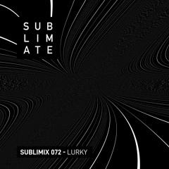 Sublimix #72 - Lurky