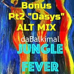 Jungle Fever pt2 Oasis Alt Mix - Skender Makota daBALKANIMAL