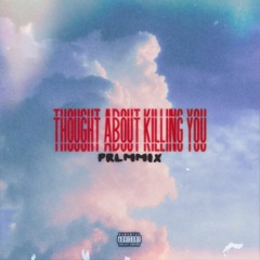 KANYE WEST - THOUGHT ABOUT KILLING YOU (PRLMMIX)