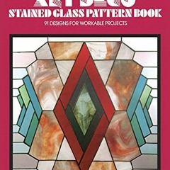 [DOWNLOAD] EPUB 📮 Art Deco Stained Glass Pattern Book (Dover Stained Glass Instructi