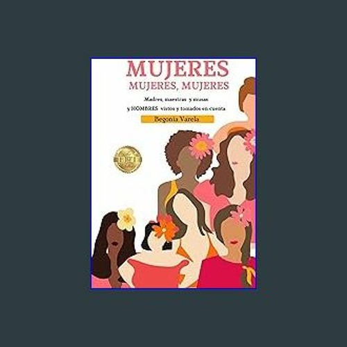 [PDF READ ONLINE] ⚡ MUJERES, MUJERES, MUJERES: Madres, maestras y musas y Hombres vistos y tomados