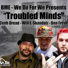 Troubled Minds feat. Will E Skandalz, Ceeb Dread (Prod. by 2-BAD)
