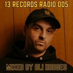 Oli Hodges - 13 Records Radio 005 [28/04/24]