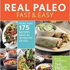 View PDF ✅ Real Paleo Fast & Easy: More Than 175 Recipes Ready in 30 Minutes or Less