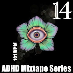 Ample Distraction Heralds Dissociation (ADHD Mixtape 14) - 101 BPM