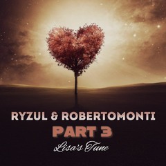 Ryzul & RobertoMonti - Part 3      . . . [ Lisa's Tune ]