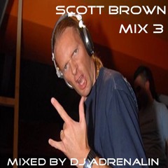 Scott Brown Mix 3 -Mixed By DJ Adrenalin