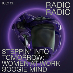 Steppin' Into Tomorrow X Women at work @ Radio Radio - 13.07.23