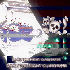 DAMN THE RIGHT QUESTIONS FT. MOON (PROD. DUSTIE)