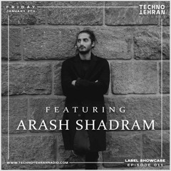 Arash Shadram Guest On Techno Tehran Records Label Showcase Episode 011