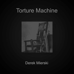 Derek Mierski - Torture Machine