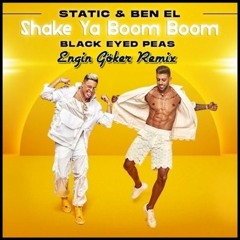 Static and Ben El x Black Eyed Peas-Shake Ya Boom Boom (Engin Göker Remix) DEMO