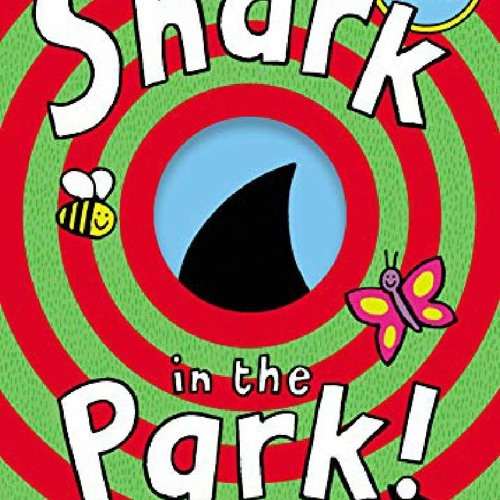 Stream episode [⭐READ PDF⚡] Shark in the Park!. Nick Sharratt kindle by  calvinbeach podcast | Listen online for free on SoundCloud