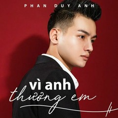 Vô cùng (Vì anh thương em) Remix - Phan Duy Anh, DJ Đạt Beatbox