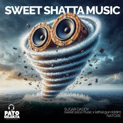 Sugar Daddy x NATOXIE -Sweet Soca Shatta (lethal gun riddim)