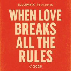 When Love Breaks All the Rules