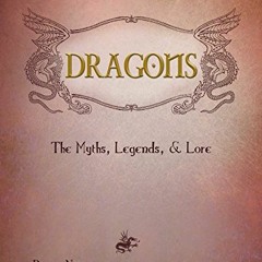 [Free] PDF 📖 Dragons: The Myths, Legends, and Lore [DeckleEdge] by  Doug Niles &  Ma