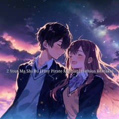 2 Yout Ma Shi Bu [Tiny Pirate Mashup] (Venius Remake).mp3