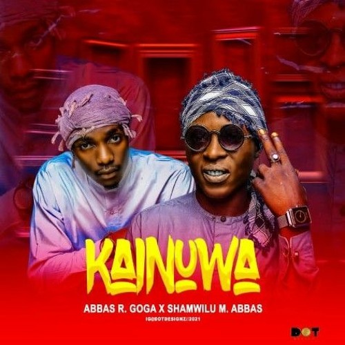 Stream Abbas R goga X Shamwilu-m-Abbas_-_Kainuwa.mp3 by Shamwilu M ...