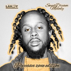 DJ LANDY - SWEET DREAM MELODY (POPCAAN ZONE EDITION)