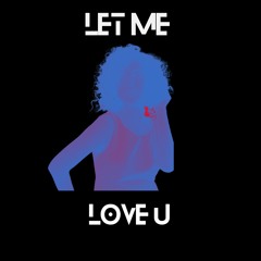 Let Me Love U
