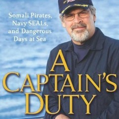 READ✔️DOWNLOAD❤️ A Captain's Duty Somali Pirates  Navy SEALS  and Dangerous Days at Sea