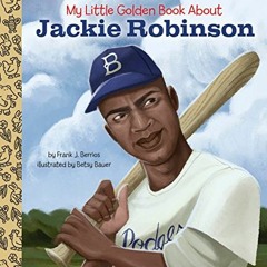 FREE EPUB 💜 My Little Golden Book About Jackie Robinson by  Frank Berrios &  Betsy B