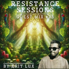 RESISTANCE SESSIONS GUEST MIX #23 - by Erit Lux