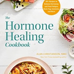 [PDF READ ONLINE] The Hormone Healing Cookbook: 80+ Recipes to Balance Hormones