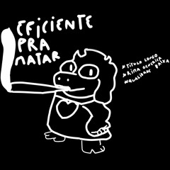 EFICIENTE PRA MATAR (Prod. CXBRA)