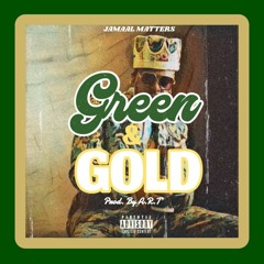 Green & Gold (Prod by A.R.T)