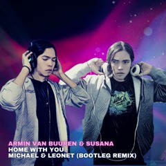 Armin Van Buuren Ft. Susana - Home With You (Michael & Leonet Remix)