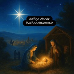 heilige Nacht Weichnachtsmusik