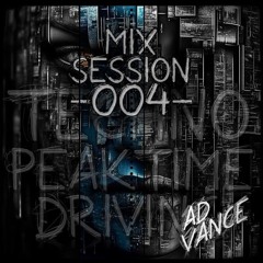Mix Session -004- / Techno (Peak Time / Driving)-(Ad Vance)-(HQ)