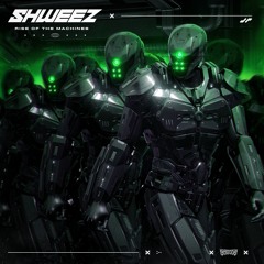 SHWEEZ - RISE OF THE MACHINES