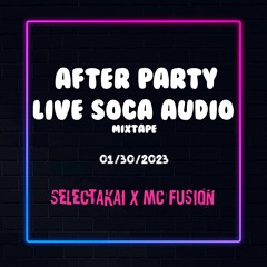 SELECTAKAI X MC FUSION AFTER PARTY LIVE SOCA AUDIO MIX 01 /29 / 23