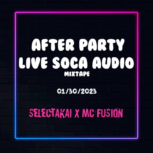 SELECTAKAI X MC FUSION AFTER PARTY LIVE SOCA AUDIO MIX 01 /29 / 23