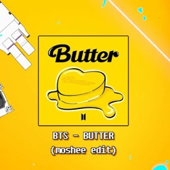 BTS - BUTTER (moshee edit)